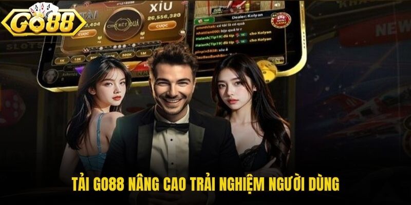 Tải GO88 nâng cao trải nghiệm người dùng