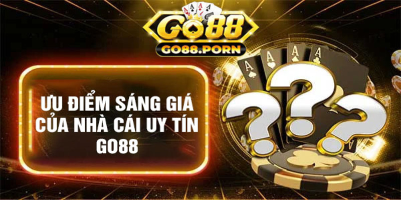 Ưu điểm vượt trội của nhà cái Go88