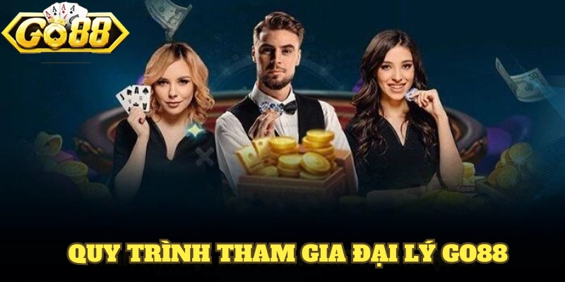 Hướng dẫn quy trình tham gia trở thành đại lý GO88
