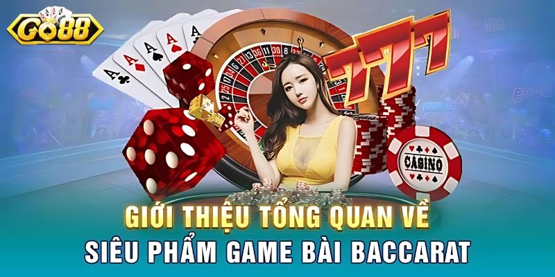 Sơ lược thông tin giới thiệu siêu phẩm baccarat