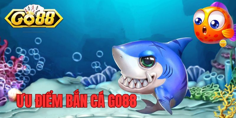 Ưu điểm thu hút người chơi bắn cá tại GO88